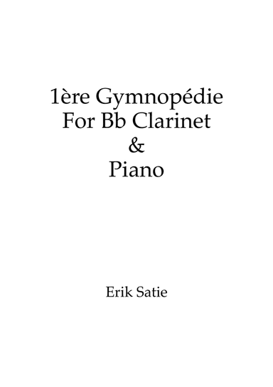 Gymnopédie No.1 - For Bb Clarinet & Piano (Transposed) w/ individual parts (arr. Publisher Gueiros)