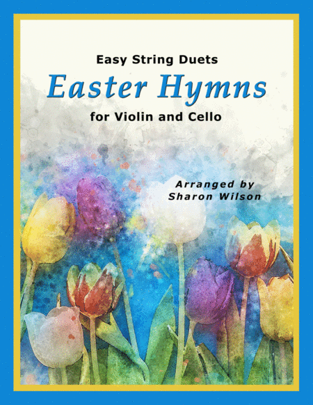Easy String Duets: Easter Hymns (A Collection of 10 Easy Violin and Cello Duets) (arr. Sharon Wilson)