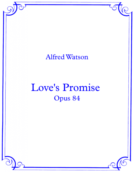 Love's Promise Opus 84