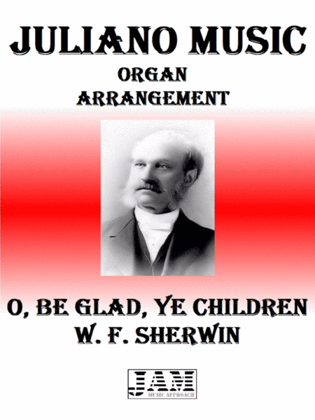 O, BE GLAD, YE CHILDREN - W. F. SHERWIN (HYMN - EASY ORGAN) (arr. Juliano Music)