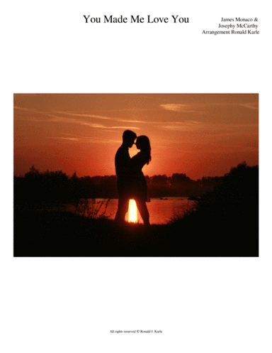 You Made Me Love You (arr. Ronald J. Karle)