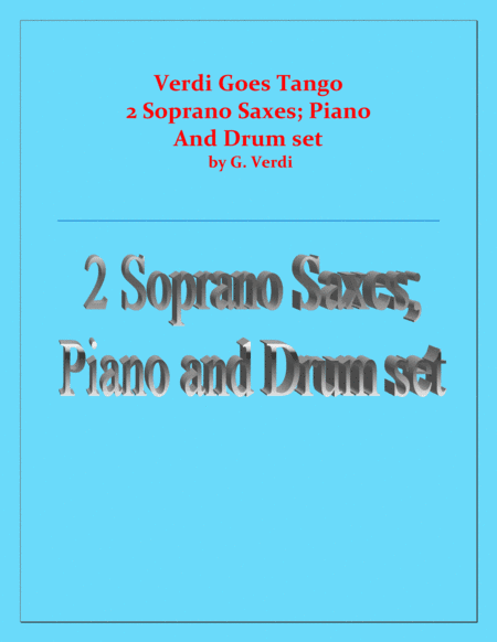 Verdi Goes Tango - G.Verdi - 2 Soprano Saxes, Piano and Drum Set (arr. Raymond Fenech)