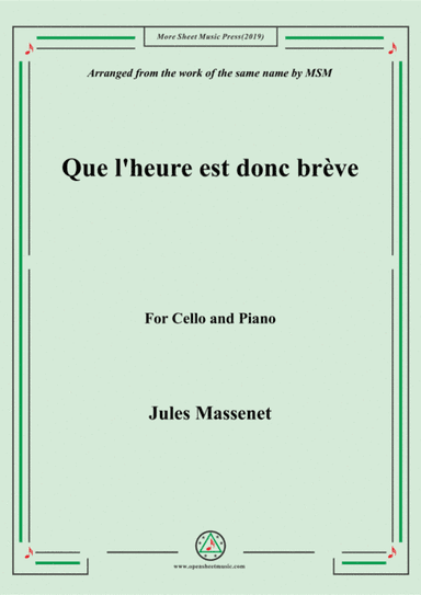 Massenet-Que l'heure est donc brève, for Cello and Piano (arr. MSM)