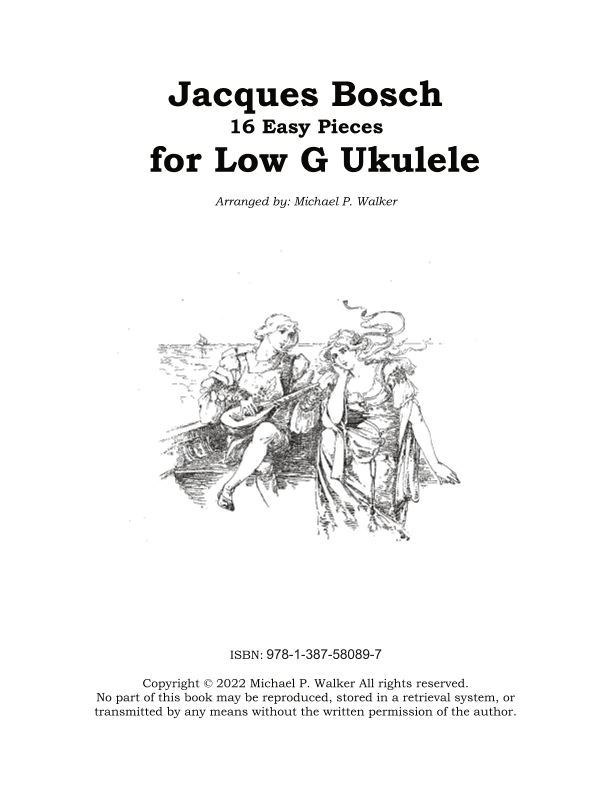 Jacques Bosch:   16 Easy Pieces for Low G Ukulele (arr. Michael P Walker)