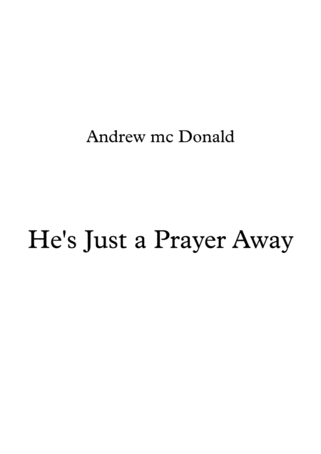 He's Just a Prayer Away