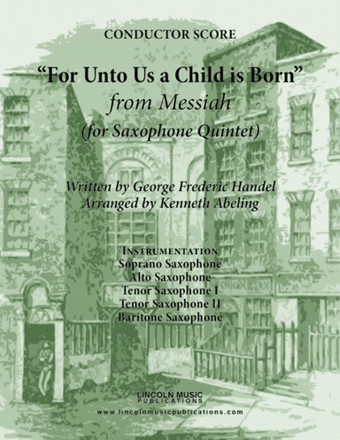 Handel - For Unto Us a Child is Born from Messiah (for Saxophone Quintet SATTB) (arr. Kenneth Abeling)