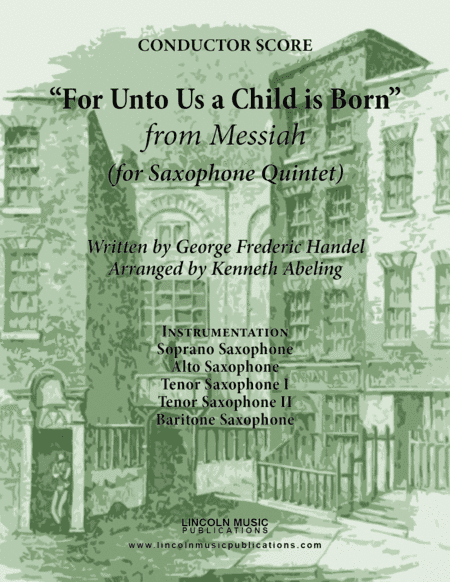 Handel - For Unto Us a Child is Born from Messiah (for Saxophone Quintet SATTB) (arr. Kenneth Abeling)