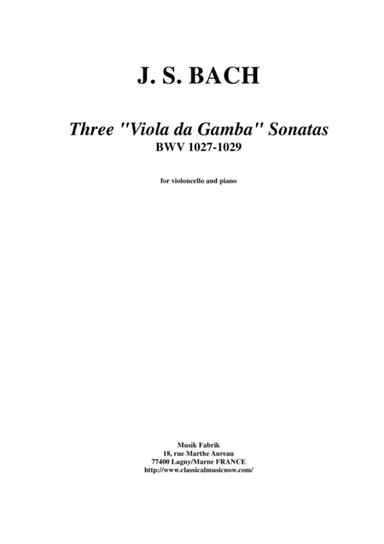 J. S. Bach: Three "Viola da Gamba" Sonatas, BWV 1027-1029, arranged for violoncello and piano (arr. Paul Wehage)