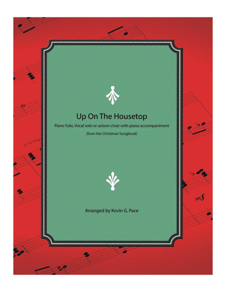 Up on the Housetop - piano solo, vocal solo or unison choir with piano accompaniment (arr. Kevin G. Pace)