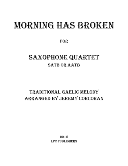 Morning Has Broken for Saxophone Quartet (SATB or AATB) (arr. Jeremy Corcoran)