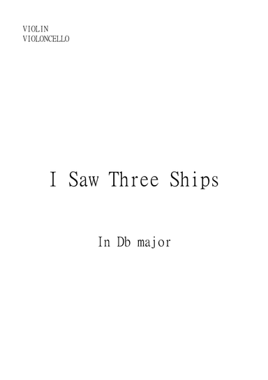I Saw Three Ships for Violin and Violoncello (Cello) Duet in Db Major. Intermediate. (arr. Matheus Araújo)