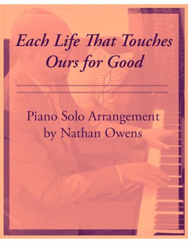 Each Life That Touches Ours for Good - piano solo (arr. Nathan Owens)