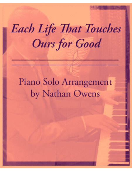 Each Life That Touches Ours for Good - piano solo (arr. Nathan Owens)