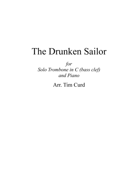 The Drunken Sailor. For Solo Trombone in C (bass clef) and Piano (arr. Tim Curd)