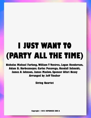 I Just Want To (party All The Time) (arr. Jeff Tincher)