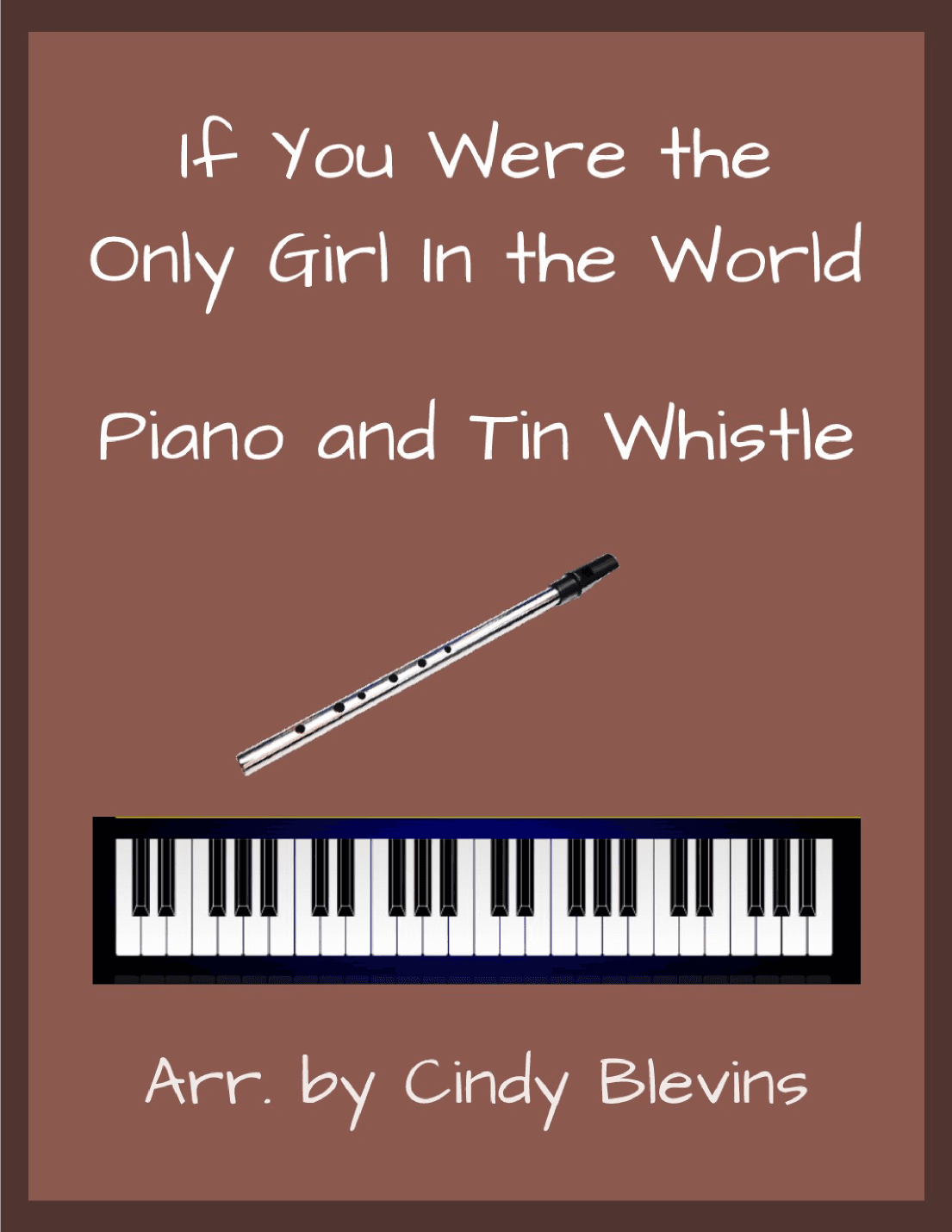 If You Were the Only Girl In the World, Piano and Tin Whistle (D) (arr. Cindy Blevins)