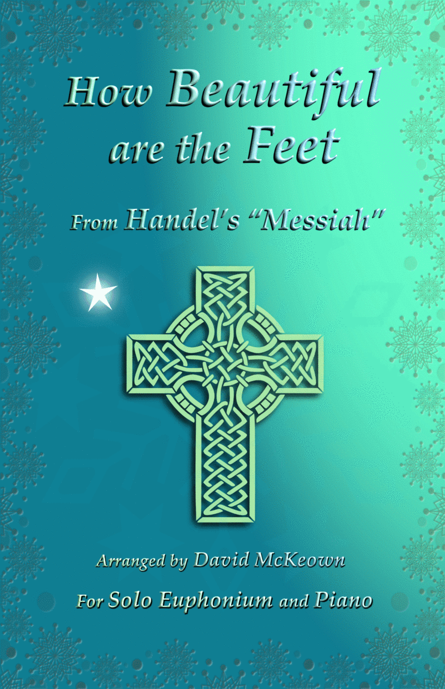 How Beautiful are the Feet, (from the Messiah), by Handel, for Solo Euphonioum and Piano (arr. David McKeown)