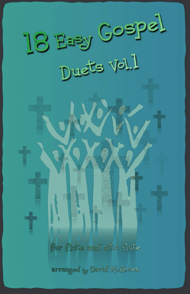 18 Easy Gospel Duets Vol.1 for Flute and Alto Flute (arr. David McKeown)
