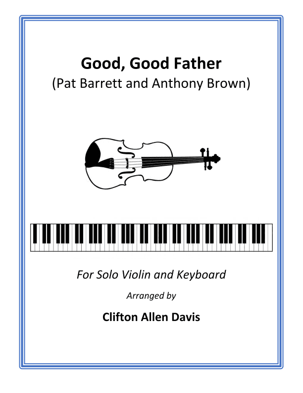 Good Good Father (arr. Clifton Davis, ASCAP)