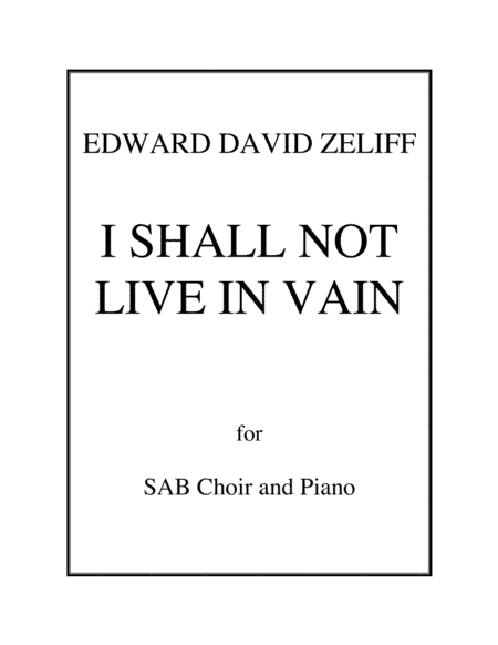 I Shall Not Live In Vain - Anthem for SAB