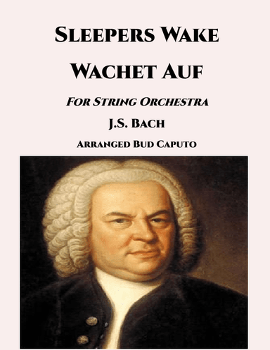 Sleepers Wake-Wachet Auf for String Orchestra (arr. Bud Caputo)