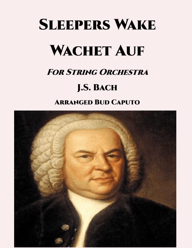 Sleepers Wake-Wachet Auf for String Orchestra (arr. Bud Caputo)