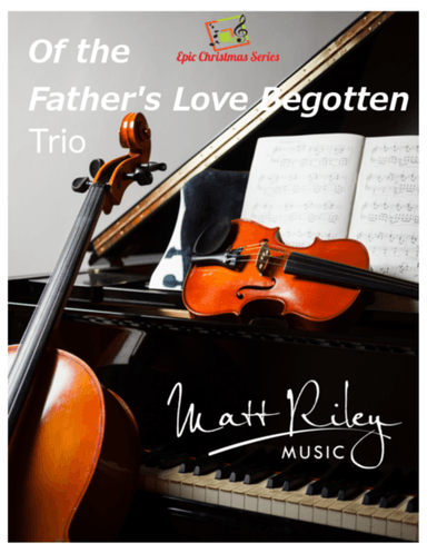 Of The Father's Love Begotten - Violin, Cello, Piano (arr. Matt Riley)