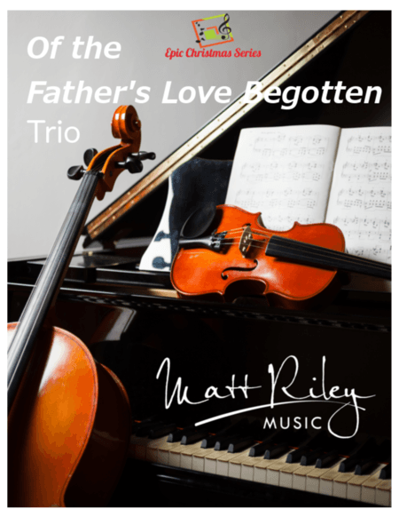 Of The Father's Love Begotten - Violin, Cello, Piano (arr. Matt Riley)