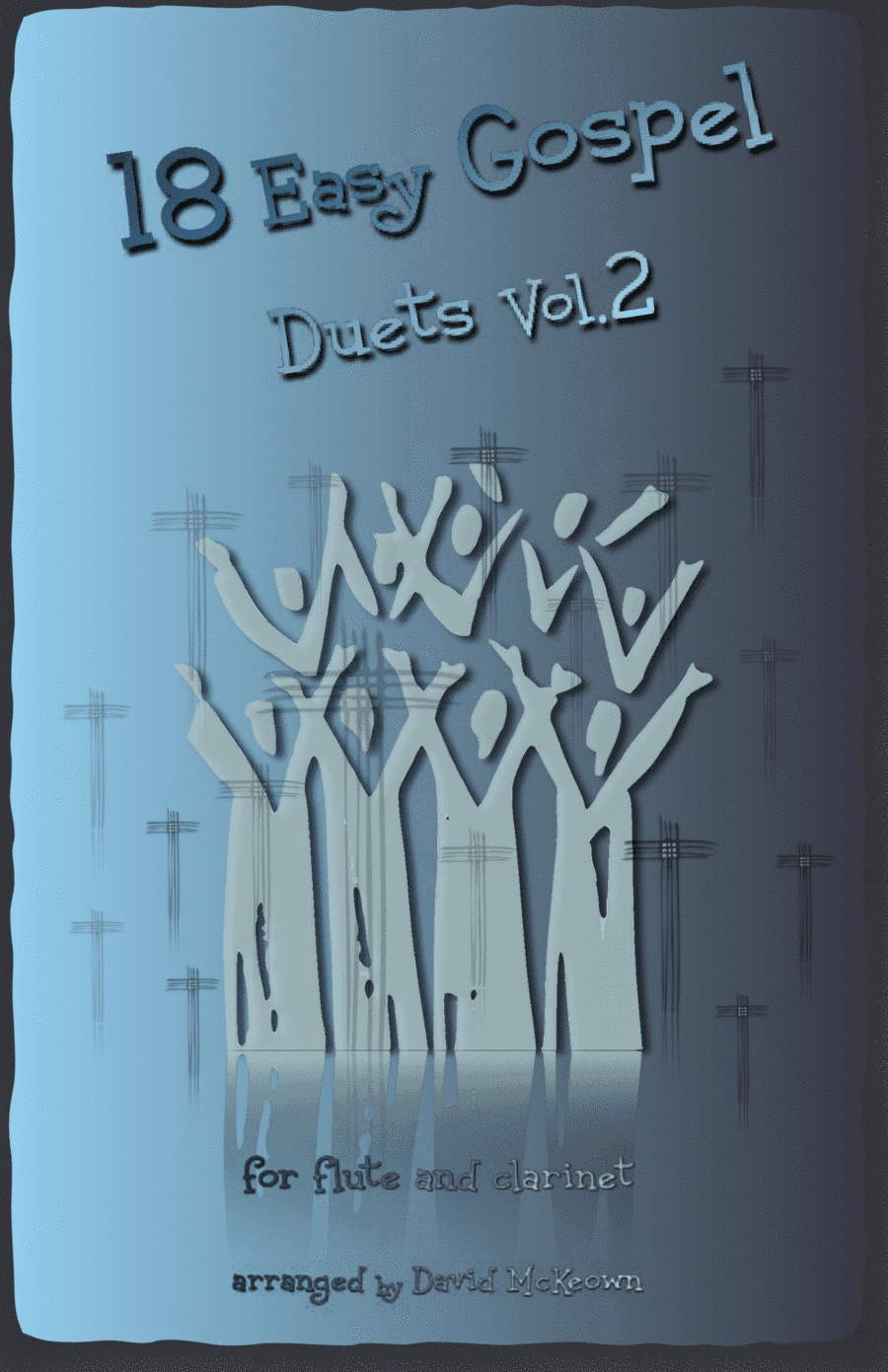 18 Easy Gospel Duets Vol.2 for Flute and Clarinet (arr. David McKeown)