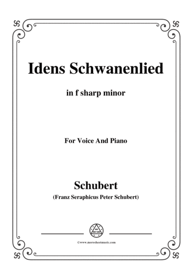 Schubert-Idens Schwanenlied,in f sharp minor,for Voice&Piano (arr. MSM)