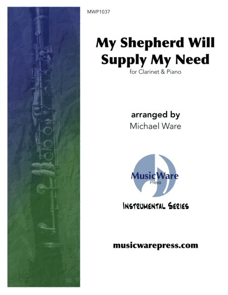 My Shepherd Will Supply My Need (Clarinet) (arr. Michael Ware)