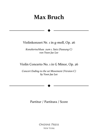 Bruch: Violin Concerto No.1 in G Minor: I. concert ending by Yoon Jae Lee (Version C for Orchestra), (arr. Yoon Jae Lee)