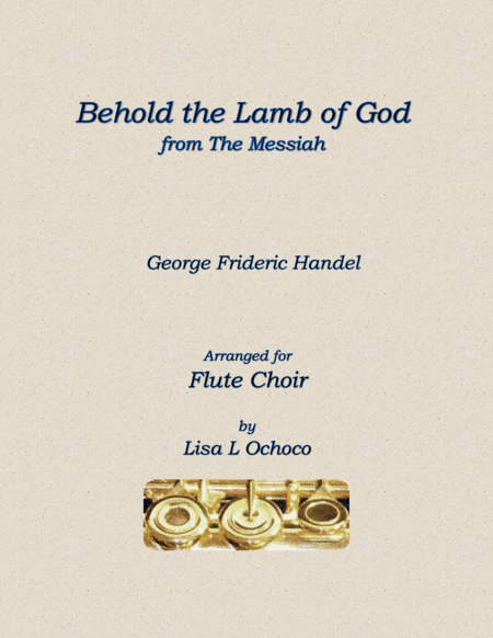 Behold the Lamb of God from The Messiah for Flute Choir (arr. Lisa L Ochoco)