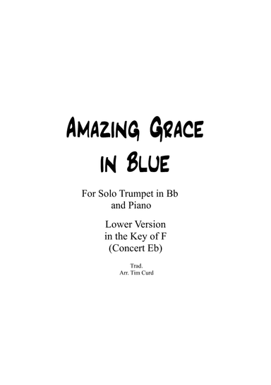 Amazing Grace in Blue for Trumpet in Bb and Piano LOW VERSION in the key of F (Concert Eb) (arr. Tim Curd)