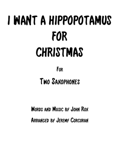 I Want A Hippopotamus For Christmas (Hippo The Hero) (arr. Jeremy Corcoran)