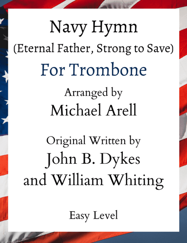 Navy Hymn (Eternal Father Strong To Save)- Easy Trombone (arr. Michael Arell)