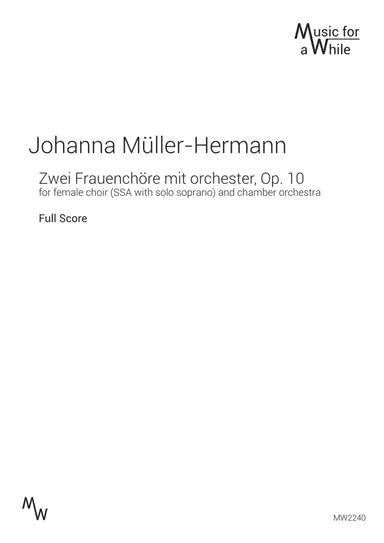 Johanna Müller-Hermann - Zwei Frauencho¨re mit orchester, Op. 10 for female choir and chamber orch (arr. Music for a While)