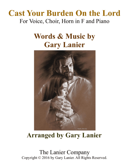 Gary Lanier: CAST YOUR BURDEN ON THE LORD (Worship - For Voice, Choir, Horn in F and Piano with Part