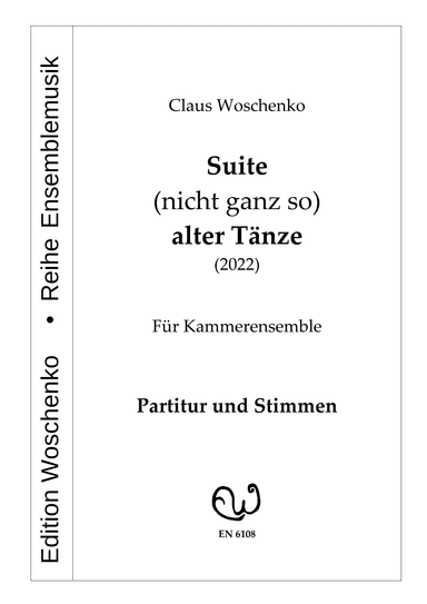 Suite (nicht ganz so) alter Tänze - Suite of (not quite that) Old Dances for chamber ensemble