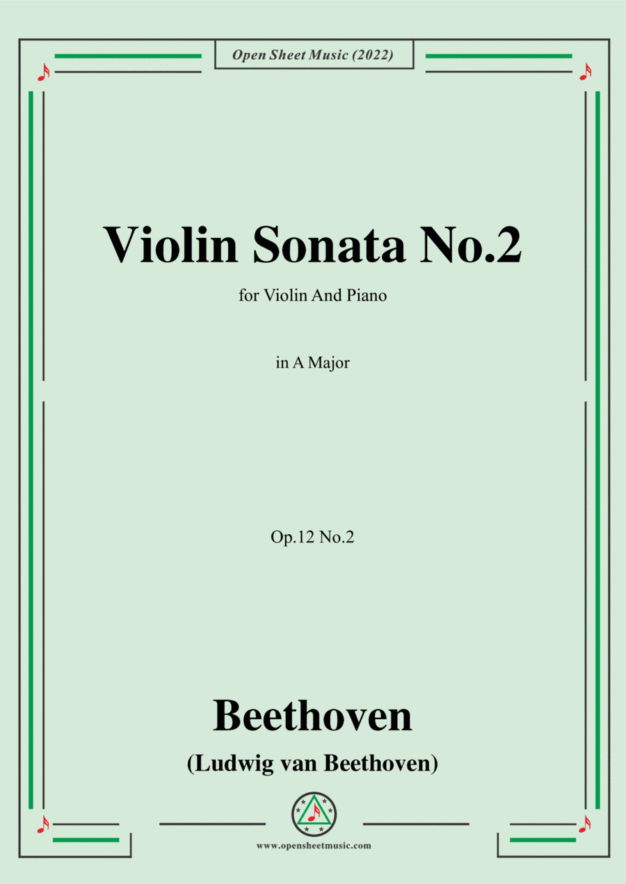Beethoven-Violin Sonata No.2 in A Major,Op.12 No.2,for Violin and Piano (arr. Open Cloud)