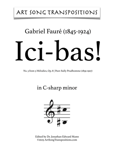 FAURÉ: Ici-bas! Op. 8 no. 3 (transposed to C-sharp minor, C minor, and B minor) (arr. ArtSongTranspositions.com)
