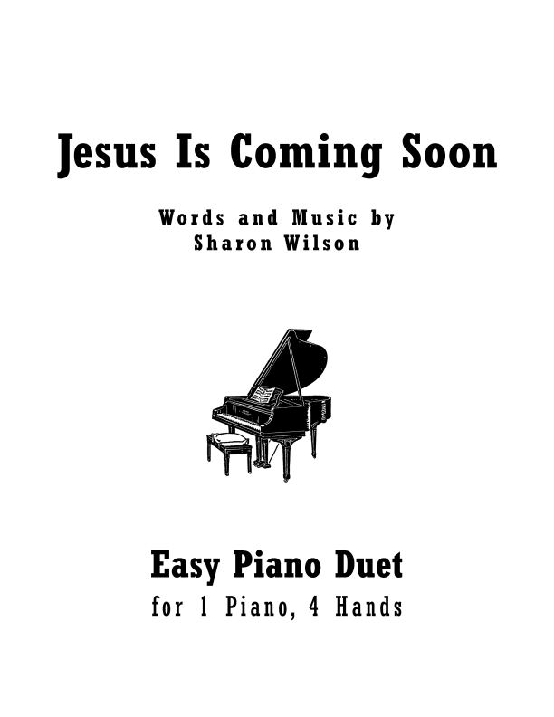 Jesus Is Coming Soon (Easy Piano Duet; 1 Piano, 4 Hands)