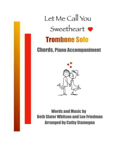 Let Me Call You Sweetheart (Trombone Solo, Chords, Piano Accompaniment). (arr. Cathy Stamegna)