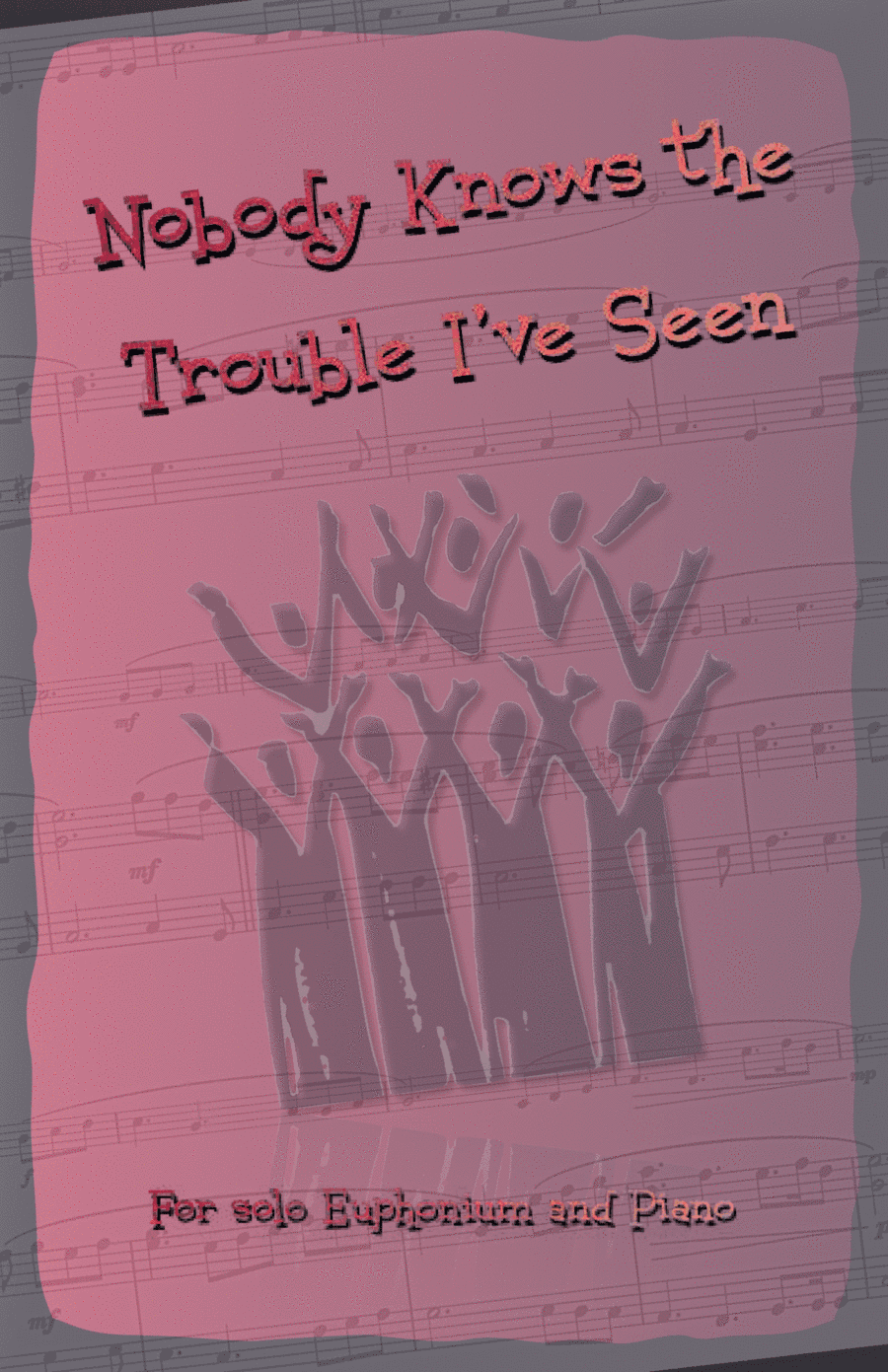 Nobody Knows the Trouble I've Seen, Gospel Song for Euphonium and Piano (arr. David McKeown)