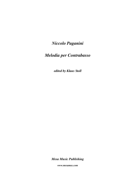 Nicolo Paganini, Melodia per Contrabasso,  transcribed and edited by Klaus Stoll. (arr. Klaus Stoll)