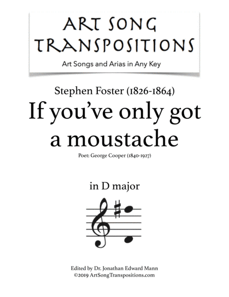FOSTER: If you've only got a moustache (transposed to D major) (arr. ArtSongTranspositions.com)