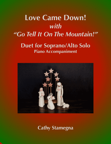 Love Came Down! (with "Go Tell It on the Mountain!") (Duet for Soprano/Alto Solo, Piano Acc.) (arr. Cathy Stamegna)