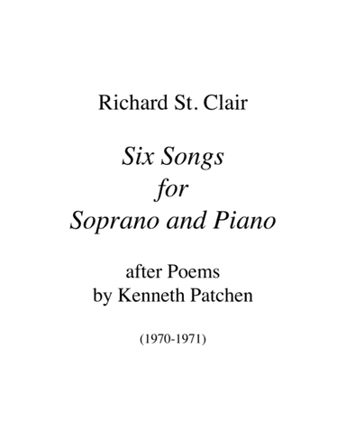 Six Songs for Soprano and Piano after Poems by Kenneth Patchen