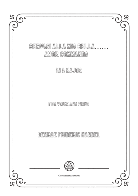 Handel-Servasi alla mia bella…Amor commanda in A Major,for Voice and Piano (arr. MSM)