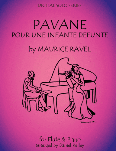 Pavane pour une Infante Defunte (Pavane for a Dead Princess) for Flute and PIano (arr. Daniel Kelley)